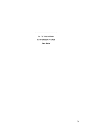26
-----------------------------------------
Dr. Esp. Jorge Morales
Subdecano de la Facultad
Visto Bueno
 