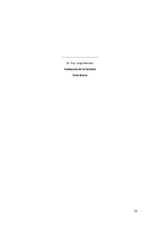 38
-----------------------------------------
Dr. Esp. Jorge Morales
Subdecano de la Facultad
Visto Bueno
 