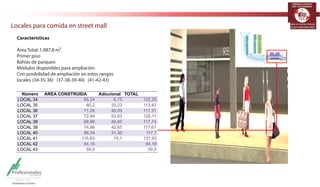 TERMINALES LOGÍSTICOS 
DE COLOMBIA 
Locales para comida en street mall 
Ventaneria: Puerta-ventana corredera en vidrio 
laminado 3+3 
Pisos: Porcelanato ardesia 60 x 60 o similar 
Muros: Externos; muro bloque cemento 40 x 20 
Cielos rasos: Dry wall 
Locales: 10 
 