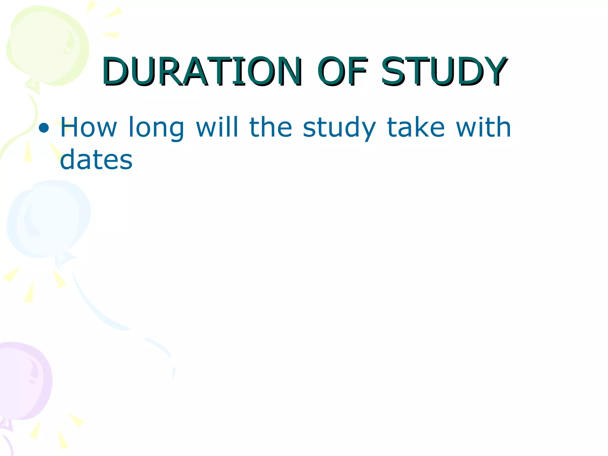 DURATION OF STUDY How long will the study take with dates 