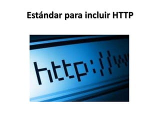 Estándar para incluir HTTP
