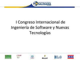 I Congreso Internacional de
Ingeniería de Software y Nuevas
Tecnologías
 