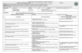 INSTITUCIÓN EDUCATIVA DEPARTAMENTAL “GENERAL SANTANDER”
                                         FORMATO DE PLANEADOR DE CLASES                                                                                                                 AÑO 2012
OBJETIVO: Realizar la planeación y seguimiento a los procesos que se desarrollan en las clases con base en las características de los grupos y la estructura
ALCANCE: Este instrumento está dirigido a los/las DOCENTES y ESTUDIANTES que intervienen en el proceso de desarrollo de las clases.
ORIENTACIÓN: Registrar la información suficiente y necesaria para la planeación de las clases, que permitan su socialización y seguimiento.
RESULTADO ESPERADO               Utilización pertinente, adecuada y oportuna del formato por los docentes, a fin de realizar la socialización a cada uno de los grupos y establecer seguimiento y control del proceso evaluativo.
ASIGNATURA                       Matemáticas                                           GRADO                       605                               FECHAS                 Mayo 11-14 -16– 25 -28; Junio 01 - 08
                                                                                                                              Criterios de divisibilidad.
                                 Teoría de números.
TEMA                                                                                   SUBTEMAS                               Mínimo común múltiplo y máximo común divisor.
                                 Números naturales.
                                                                                                                              Operaciones con números naturales.

DESEMPEÑO/S                        Determina m.cm. y M.C.D. para un conjunto de números.
                                   Aplicar las propiedades en la solución de operaciones con números naturales para resolver problemas de su entorno.
                          PLANEACIÓN ESPECÍFICA DE CLASE                               DOCENTE                                                                                 GLORIA INÉS ROJAS QUEVEDO
                                                                                                                                                                                                          OBSERVACIONES
                                                                                                                                                                                          (NOVEDADES: alcances y limitantes, ASPECTOS A
No                                          ACTIVIDADES                                                                     EVALUACION/CRITERIOS
                                                                                                                                                                                             RESALTAR, PARTICIPANTES, ACTIVIDADES
                                                                                                                                                                                                            EXTRACLASE)
                                                                                               Participación activa en clase.                                                          Actividades de profundización extra- clase.
 1     Aplicar los criterios de divisibilidad en las distintas situaciones                     Trabajo personal (la realización de los ejercicios.)

                                                                                                                                                                                       Actividades de profundización extra- clase.
                                                                                               Atención y participación activa en clase.
 2     Encontrar el mínimo común múltiplo entre dos o más números naturales para               Presentar comportamiento de respeto y de tolerancia a los compañeros y Docente
       resolver diferentes situaciones.                                                        Hábitos de trabajo individual y en grupo.

                                                                                               Atención y participación activa en clase.                                               Los estudiantes realizaron la actividad en clase sin
       Animaplano; Realizar la actividad número 3.                                             Apropiación y manejo adecuado de la actividad.                                          ninguna dificultad.
 3
       Trabajo individual.                                                                     Presentar comportamiento de respeto y de tolerancia a los compañeros y Docente.

                                                                                               Trabajo personal.                                                                       Actividades de profundización extra- clase.
 4     .Encontrar el máximo común divisor entre dos o más números naturales.                   Presenta el cuaderno en orden, puntualidad, y con contenidos completos.

                                                                                               Atención y participación activa en clase.                                               Actividades de profundización extra- clase.
       Emplear el máximo común divisor entre dos o más números naturales para
                                                                                               La utilización correcta de las herramientas            y el progreso observado en las   Ingresar a la página web y ejercitar lo visto en clase.
 5     resolver diferentes situaciones.
                                                                                               habilidades y destrezas.
                                                                                               Trabajo personal y grupal.
                                                                                                                                                                                       Actividades de profundización extra- clase.
                                                                                               Atención y participación activa en clase.                                               Ingresar a la página web y ejercitar lo visto en clase.
 6     Determinar el m.c.m y el M.C.D por medio de la descomposición en factores
                                                                                               Presentar comportamiento de respeto y de tolerancia a los compañeros y Docente
       primos. Realizar el taller 2.1.1
                                                                                               Trabajo personal (la realización de los ejercicios.)
                                                                                               Atención y participación activa en clase.                                               Actividades de profundización extra- clase.
                                                                                               Asistencia puntual a clase.
                                                                                               La utilización correcta de los recursos y el progreso observado en las habilidades y
 7     Resolver los problemas de aplicación delm.c.m y m.c. d.
                                                                                               destrezas.
                                                                                               Trabajo personal.
                                                                                               Cumplimiento y realización de las actividades en clase.
                                                                                               Atención y participación activa en clase.                                               Los estudiantes desarrollaron el laboratorio matemático
                                                                                               Asistencia puntual a clase.                                                             con responsabilidad y cumpliendo con las tareas
 8     Utilizar procedimientos eficaces para obtener resultados en la realización de           La utilización correcta de los recursos y el progreso observado en las habilidades y    asignadas.
       operaciones con números naturales.                                                      destrezas.
                                                                                               Trabajo personal.
                                                                                               Asistencia puntual en clase.                                                            Se les hizo un repaso antes de presentar la evaluación,
 9     Evaluación escrita sobre teoría de números.                                             Presentar comportamiento de respeto y de tolerancia a los compañeros y Docente.         explicando los diferentes temas de la unidad.

                                                                                               Atención y participación activa en clase.                                               La comunicación matemática como parte fundamental en
       Realizar la actividad número 4 del animaplano.
10                                                                                             Asistencia puntual a clase.                                                             el desarrollo de los procesos.
                                                                                               Cumplimiento y realización de la actividad en clase.
 