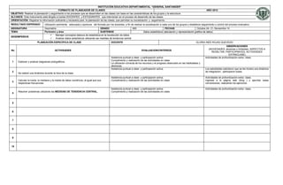 INSTITUCIÓN EDUCATIVA DEPARTAMENTAL “GENERAL SANTANDER”
                                         FORMATO DE PLANEADOR DE CLASES                                                                                                              AÑO 2012
OBJETIVO: Realizar la planeación y seguimiento a los procesos que se desarrollan en las clases con base en las características de los grupos y la estructura
ALCANCE: Este instrumento está dirigido a los/las DOCENTES y ESTUDIANTES que intervienen en el proceso de desarrollo de las clases.
ORIENTACIÓN: Registrar la información suficiente y necesaria para la planeación de las clases, que permitan su socialización y seguimiento.
RESULTADO ESPERADO            Utilización pertinente, adecuada y oportuna del formato por los docentes, a fin de realizar la socialización a cada uno de los grupos y establecer seguimiento y control del proceso evaluativo.
ASIGNATURA                    Geometría                                        GRADO                        605                               FECHAS                        Octubre 24- 31; Noviembre 14
TEMA                          Perímetro y área                                 SUBTEMAS                         -         Datos estadísticos (tabulación y representación gráfica de datos)
                                   Manejar conceptos básicos de estadística en la recolección de datos
DESEMPEÑO/S
                                   Analizar datos estadísticos utilizando las medidas de tendencia central
                        PLANEACIÓN ESPECÍFICA DE CLASE                                      DOCENTE                                                                         GLORIA INÉS ROJAS QUEVEDO
                                                                                                                                                                                                       OBSERVACIONES
                                                                                                                                                                                       (NOVEDADES: alcances y limitantes, ASPECTOS A
No                                      ACTIVIDADES                                                                     EVALUACION/CRITERIOS
                                                                                                                                                                                          RESALTAR, PARTICIPANTES, ACTIVIDADES
                                                                                                                                                                                                         EXTRACLASE)
                                                                                            Asistencia puntual a clase y participación activa.                                      Actividades de profundización extra- clase.
                                                                                            Cumplimiento y realización de las actividades en clase.
 1    Elaborar y analizar diagramas pictográficos.
                                                                                            La utilización correcta de los recursos y el progreso observado en las habilidades y
                                                                                            destrezas.
                                                                                            Asistencia puntual a clase y participación activa.                                      Los estudiantes solicitaron que se les hiciera una dinámica
 2                                                                                                                                                                                  de integración, participaron todos.
      Se realizó una dinámica durante la hora de la clase.
                                                                                            Asistencia puntual a clase y participación activa.                                      Actividades de profundización extra- clase.
      Calcular la moda, la mediana y la media de datos numéricos, al igual que sus          Cumplimiento y realización de las actividades en clase.                                 Ingresar a la página web (blog ) y ejercitar estas
 3
      respectivas frecuencias.                                                                                                                                                      conversiones, realizando los ejercicios.

                                                                                            Asistencia puntual a clase y participación activa.                                      Actividades de profundización extra- clase.
      Resolver problemas utilizando las MEDIDAS DE TENDENCIA CENTRAL.                       Cumplimiento y realización de las actividades en clase.
 4



 5


 6


 7


 8


 9


10
 