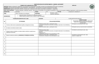 INSTITUCIÓN EDUCATIVA DEPARTAMENTAL “GENERAL SANTANDER”
                                         FORMATO DE PLANEADOR DE CLASES                                                                                                               AÑO 2012
OBJETIVO: Realizar la planeación y seguimiento a los procesos que se desarrollan en las clases con base en las características de los grupos y la estructura
ALCANCE: Este instrumento está dirigido a los/las DOCENTES y ESTUDIANTES que intervienen en el proceso de desarrollo de las clases.
ORIENTACIÓN: Registrar la información suficiente y necesaria para la planeación de las clases, que permitan su socialización y seguimiento.
RESULTADO ESPERADO             Utilización pertinente, adecuada y oportuna del formato por los docentes, a fin de realizar la socialización a cada uno de los grupos y establecer seguimiento y control del proceso evaluativo.
ASIGNATURA                     Geometría                                            GRADO                        701                            FECHAS                       Octubre 24-31; Noviembre 14
                                                                                                                       -    Perímetros y áreas.
TEMA                           Áreas y Perímetros en los polígonos                  SUBTEMAS
                                                                                                                       -    Estadística (Agrupados)
                                         Determinar Áreas y Perímetros en los diferentes polígonos
DESEMPEÑO/S                              Realizar gráficas mediante la toma y análisis de datos (agrupados)

                        PLANEACIÓN ESPECÍFICA DE CLASE                                       DOCENTE                                                                         GLORIA INÉS ROJAS QUEVEDO
                                                                                                                                                                                                        OBSERVACIONES
                                                                                                                                                                                        (NOVEDADES: alcances y limitantes, ASPECTOS A
No                                       ACTIVIDADES                                                                       EVALUACION/CRITERIOS
                                                                                                                                                                                           RESALTAR, PARTICIPANTES, ACTIVIDADES
                                                                                                                                                                                                          EXTRACLASE)
                                                                                             Asistencia puntual a clase y participación activa.                                      Actividades de profundización extra- clase.
 1     Terminar el taller sobre la representación gráfica de diagramas de barras.            La utilización correcta de los recursos y el progreso observado en las habilidades y
                                                                                             destrezas.
                                                                                             Asistencia puntual a clase y participación activa.                                      Participación activa por parte de todos los estudiantes.
 2     Se realizó una dinámica durante la clase.

                                                                                             Asistencia puntual a clase.                                                             Actividades de profundización extra- clase.
                                                                                             La utilización correcta de los recursos y el progreso observado en las habilidades y
       Calcular la moda, la mediana y la madia de datos numéricos, al igual que sus
 3                                                                                           destrezas.
       respectivas frecuencias.
                                                                                             Trabajo personal.
                                                                                             Cumplimiento y realización de las actividades en clase.
                                                                                             Asistencia puntual a clase y participación activa.                                      Actividades de profundización extra- clase.
       Resolver problemas utilizando las MEDIDAS DE TENDENCIA CENTRAL.
 4                                                                                           Cumplimiento y realización de las actividades en clase.                                 Ingresar a la página web.


 5


 6


 7


 8


 9


10
 