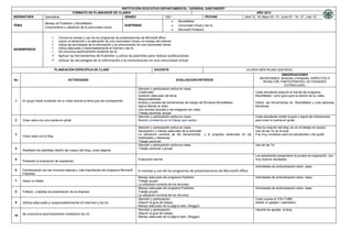 INSTITUCIÓN EDUCATIVA DEPARTAMENTAL “GENERAL SANTANDER”
                                               FORMATO DE PLANEADOR DE CLASES                                                                                                    AÑO 2012
ASIGNATURA                Geometría.                                            GRADO                 1001                       FECHAS                                Abril 12, 19; Mayo 03– 31; Junio 07– 14– 21; Julio 12 -
                                                                                                            MovieMaker
                          Manejo de Publisher y MovieMaker.
TEMA                                                                            SUBTEMAS                    comunidad virtual y las tic
                          Conocimiento y utilización de la comunidad virtual.
                                                                                                            Microsoft Publisher.

                                   Conoce el manejo y uso de los programas de presentaciones de Microsoft office.
                                   conocr el desarrollo y la aplicación de una comunidad virtual y el manejo del internet.
                                   Utiliza las tecnologías de la información y la comunicación en una comunidad virtual
DESEMPEÑO/S                        Utiliza adecuada y responsablemente el internet y las tic
                                   Se comunica asertivamente mediante las tic
                                   Aplicar las herramientas de Publisher y utiliza las plantillas para realizar publicaciones.
                                   Utilizar las tecnologías de la información y la comunicación en una comunidad virtual

                                  PLANEACIÓN ESPECÍFICA DE CLASE                                             DOCENTE                                                    GLORIA INÉS ROJAS QUEVEDO
                                                                                                                                                                                              OBSERVACIONES
                                                                                                                                                                                  (NOVEDADES: alcances y limitantes, ASPECTOS A
No                                         ACTIVIDADES                                                                        EVALUACION/CRITERIOS
                                                                                                                                                                                    RESALTAR, PARTICIPANTES, ACTIVIDADES
                                                                                                                                                                                                 EXTRACLASE)
                                                                                                 Atención y participación activa en clase.
                                                                                                 Creatividad                                                                  Cada estudiante adquirió el tutorial del programa
                                                                                                 Sustento adecuado del tema.                                                  MovieMaker, como guía para la edición de su video.
                                                                                                 Responsabilidad.
1      En grupo hacer la edición de un video acorde al tema que les correspondió.
                                                                                                 Analiza y emplea las herramientas de trabajo de Windows MovieMaker.          Utiliza las herramientas de MovieMaker y crea películas
                                                                                                 Aplica efectos al video                                                      llamativas.
                                                                                                 Usa sonidos acordes a las imágenes del video.
                                                                                                 Trabajo personal, grupal.
                                                                                                 Atención y participación activa en clase.                                    Cada estudiante recibió la guía y siguió las indicaciones
2      Crear cada uno una cuenta en gmail                                                        Mostrar constancia en el trabajo que realiza                                 para crear la cuenta en gmail.

                                                                                                 Atención y participación activa en clase.                                    Para la creación del blog, se vio el trabajo en equipo.
                                                                                                 Apropiación y manejo adecuado de la actividad.                               Uso de las Tic en el aula.
3                                                                                                La utilización correcta de las herramientas y el progreso observado en las   Fue muy novedoso para los estudiantes y les gustó.
       Crear cada uno el blog.
                                                                                                 habilidades y destrezas.
                                                                                                 Trabajo personal.
                                                                                                 Atención y participación activa en clase                                     Uso de las Tic.
4                                                                                                Trabajo personal y grupal.
       Diseñador de plantillas( diseño del cuerpo del blog) ,crear páginas
                                                                                                                                                                              Los estudiantes presentaron la prueba de superación, con
5                                                                                                Evaluación escrita.                                                          muy buenos resultados.
       Presentar la evaluación de superación.
                                                                                                                                                                              Actividades de profundización extra- clase.
6      Familiarizarse con las nociones básicas y más importantes del programa Microsoft          El manejo y uso de los programas de presentaciones de Microsoft office.
       Publisher.
                                                                                                 Manejo adecuado del programa Publisher.                                      Actividades de profundización extra- clase.
7      Hacer un folleto                                                                          Trabajo grupal.
                                                                                                 La utilización correcta de los recursos.
                                                                                                 Manejo adecuado del programa Publisher.                                      Actividades de profundización extra- clase.
8      Folletos y tarjetas de presentación de la empresa.                                        Trabajo grupal.
                                                                                                 La utilización correcta de los recursos.
                                                                                                 Atención y participación.                                                    Crear cuenta el YOU TUBE.
9      Utiliza adecuada y responsablemente el internet y las tic                                 Adquirir la guía de trabajo.                                                 Añadir un gadget ( calendario)
                                                                                                 Manejo adecuado de la página web ( Blogger)
                                                                                                 Atención y participación.                                                    Hacerle los ajustes al blog.
       Se comunica asertivamente mediante las tic                                                Adquirir la guía de trabajo.
10                                                                                               Manejo adecuado de la página web ( Blogger)
 