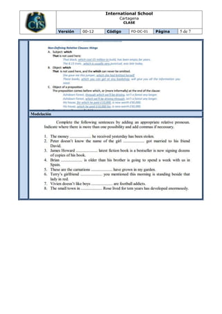 International School
                                    Cartagena
                                        CLASE

             Versión   00-12   Código      FO-DC-01   Página   5 de 7




Modelación
 