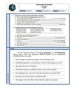International School
                                             Cartagena
                                                 CLASE

                      Versión   00-12   Código      FO-DC-01   Página   6 de 7




             Taller
EVALUACION
 