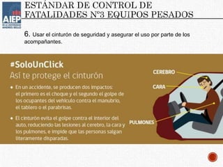 6. Usar el cinturón de seguridad y asegurar el uso por parte de los
acompañantes.
 