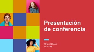 Presentación
de conferencia
Mirjam Nilsson
14/07/20XX
 