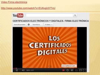 Video Firma electrónica

http://www.youtube.com/watch?v=EU6vgU077xU
 