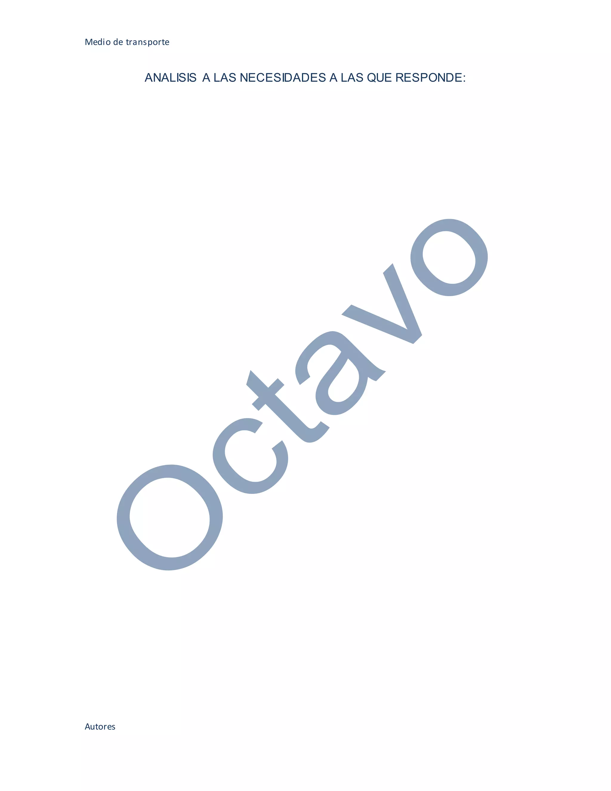 Medio de transporte
Autores
ANALISIS A LAS NECESIDADES A LAS QUE RESPONDE:
 
