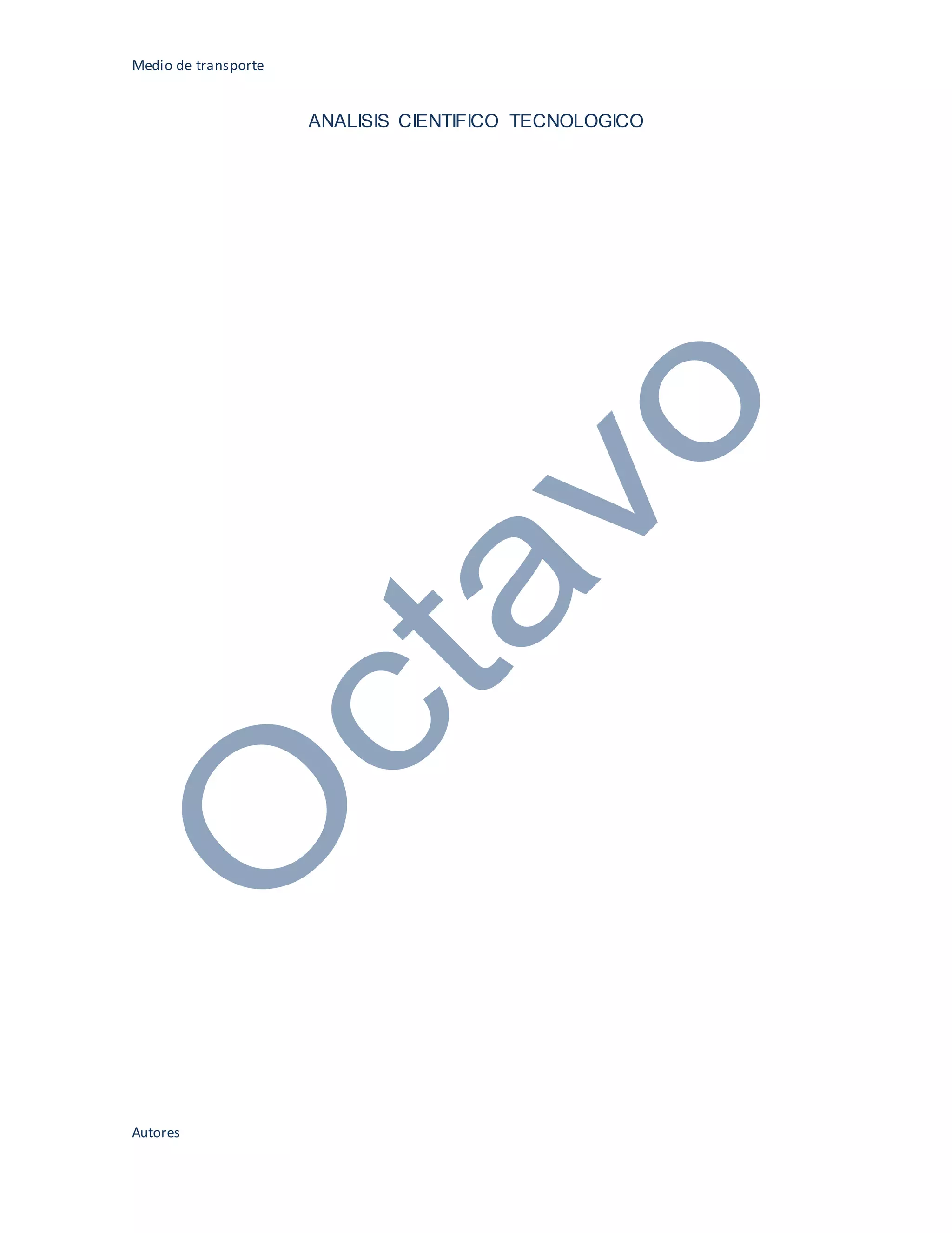 Medio de transporte
Autores
ANALISIS CIENTIFICO TECNOLOGICO
 
