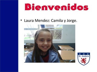 • Laura Mendez: Camila y Jorge.
 