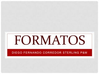 FORMATOS Diego fernando corredor sterlingp&m 