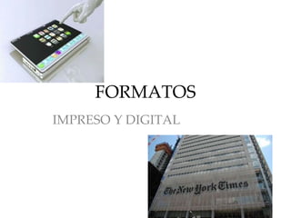 FORMATOS IMPRESO Y DIGITAL 