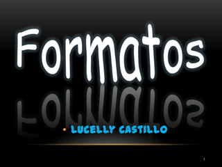 • Lucelly Castillo

                     1
 