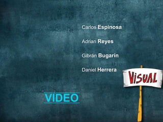 Carlos Espinosa

        Adrian Reyes

        Gibrán Bugarín

        Daniel Herrera




VIDEO
 