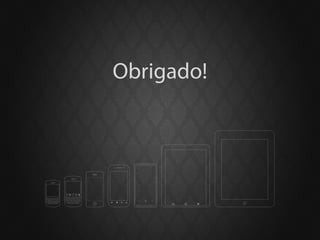 Obrigado!




                                                                                 #                                                                          @
                                                                                 Q
                                                                                       1
                                                                                        w
                                                                                             2           3       (           )   _         -        0
                                                                                                                                                        +
                                                                                                                                                            P
#                                                                          @                     E       R               Y       U         I
      1                                         _         -            +                                             T
Q      w
            2
                E
                        3
                        R
                                (
                                    T   Y
                                            )
                                                U         I        0       P
                                                                                 *A    4         5       6       /           :   ;             ,        “   del

*A    4                                                       ,        “   del          S        D           F       G   H       J         K            L

                                                                                                                                 , .
                5       6       /           :   ;
       S                                                               L
                D           F       G   H       J         K
                                                                                       7         8
                                                , .                                                      9
                                                                                 alt
                                                                                        Z
                                                                                                                 ?           !
alt   7         8       9       ?           !                                                    X           C       V   B       N     M            $
       Z        X           C       V   B       N     M            $

           aA
                    0                               sym           aA
                                                                                            aA
                                                                                                     0               space           sym           aA
                                    space
 