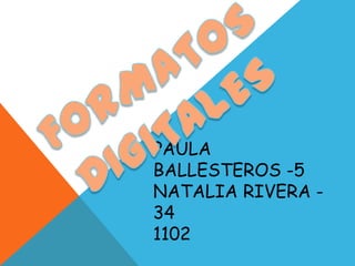 PAULA
BALLESTEROS -5
NATALIA RIVERA -
34
1102
 