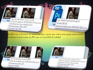 Sin duda JPG fue el formato de menor tamaño a pesar que todos tenia iguale dimensiones
pero olvidemos la desventaja de JPG que es la perdida de calidad
 