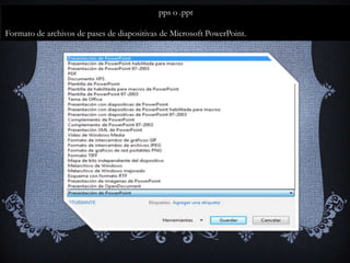 pps o .ppt

Formato de archivos de pases de diapositivas de Microsoft PowerPoint.
 