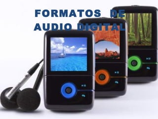 FORMATOS  DE AUDIO DIGITAL 