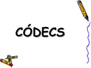 CÓDECS  
