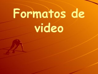 Formatos de video 