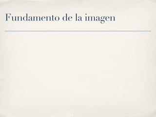 Fundamento de la imagen
 