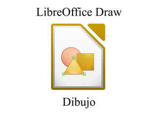 LibreOffice Draw
Dibujo
 