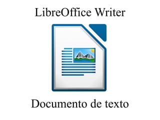 LibreOffice Writer
Documento de texto
 