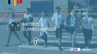 NOVO
ENSINO MÉDIO
MATRIZES
CURRICULARES
 