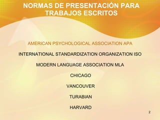 NORMAS DE PRESENTACIÓN PARA TRABAJOS ESCRITOS AMERICAN PSYCHOLOGICAL ASSOCIATION APA  INTERNATIONAL STANDARDIZATION ORGANI...