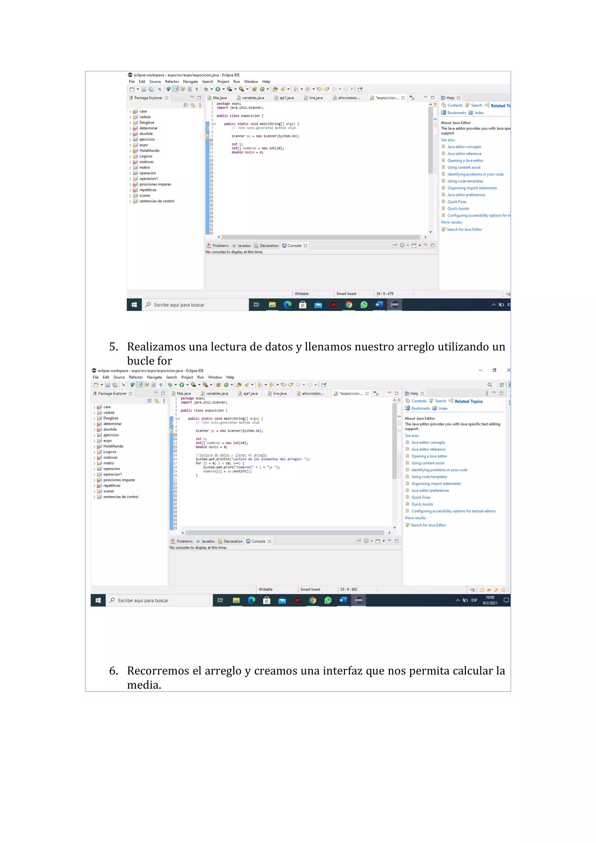 5. Realizamos una lectura de datos y llenamos nuestro arreglo utilizando un
bucle for
6. Recorremos el arreglo y creamos una interfaz que nos permita calcular la
media.
 