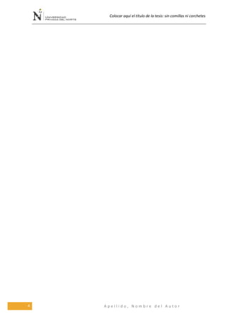 Colocar aquí el título de la tesis: sin comillas ni corchetes
4 A p e l l i d o , N o m b r e d e l A u t o r
 