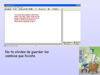 No te olvides de guardar los cambios que hiciste 
