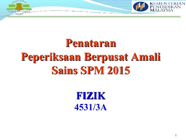 Peperiksaan Amali Berpusat Sains (Fizik) SPM 2015