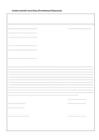 Lembar menulis surat dinas (Permohonan Dispensasi)
............................................................... ..................................................
...............................................................
...............................................................
...............................................................
...............................................................
..............................................................
........................................................................................................................................................................................
........................................................................................................................................................................................
........................................................................................................................................................................................
........................................................................................................................................................................................
........................................................................................................................................................................................
........................................................................................................................................................................................
........................................................................................................................................................................................
........................................................................................................................................................................................
........................................................................................................................................................................................
........................................................................................................................................................................................
........................................................................................................................................................................................
........................................................................................................................................................
.......................................
..................................... .......................................
....................................
.............................................. .......................................
 