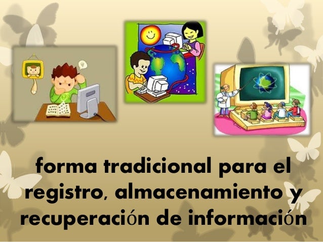 forma tradicional para el registro, almacenamiento y recuperación de