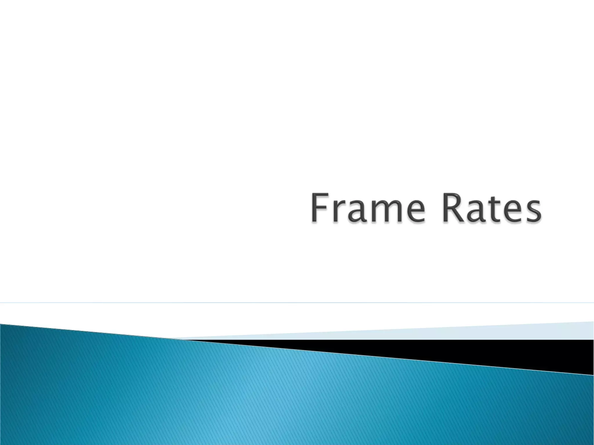  Traditionally 24 fps
 