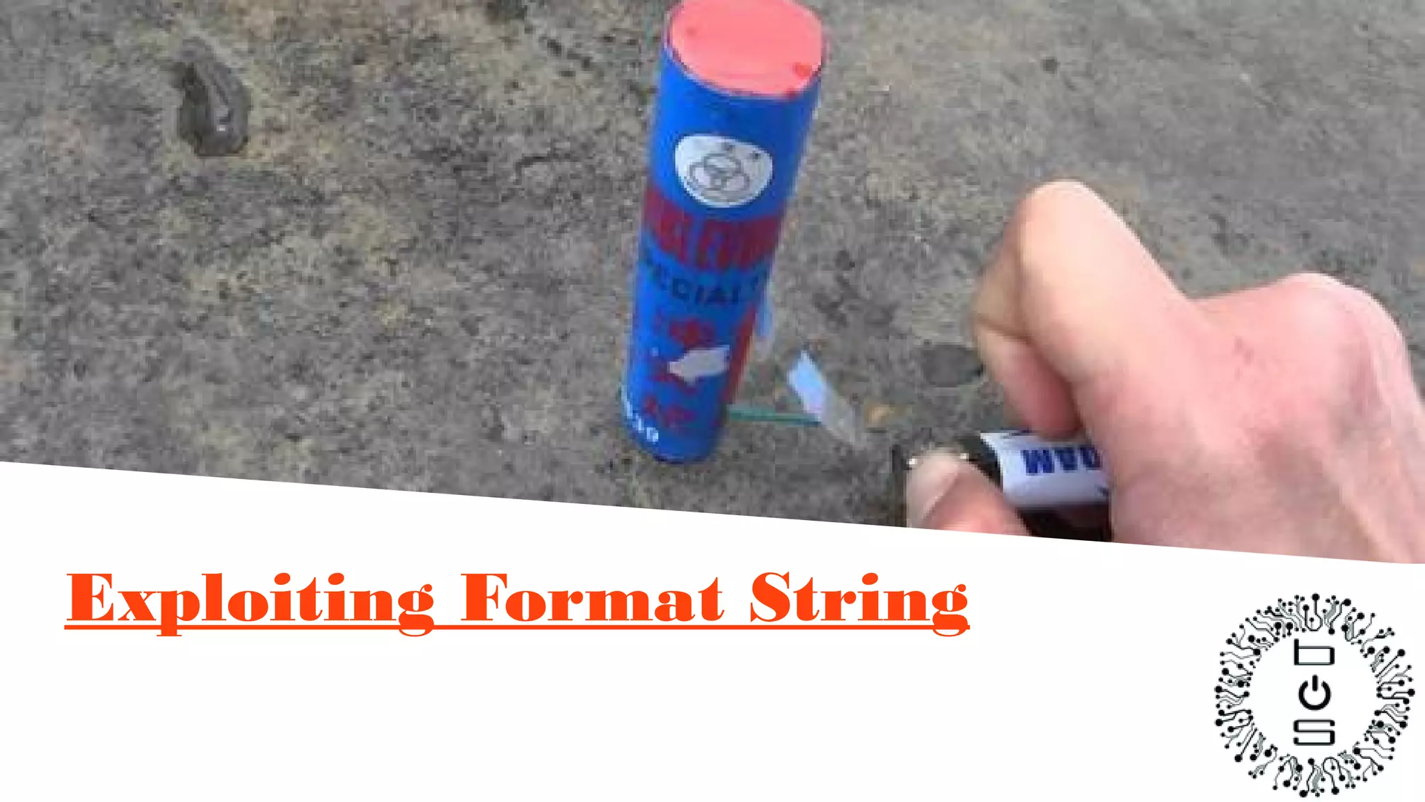 Exploiting Format String
 
