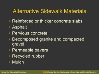 Alternative Sidewalk Materials Reinforced or thicker concrete slabs Asphalt Pervious concrete Decomposed granite and compacted gravel Permeable pavers Recycled rubber Mulch 