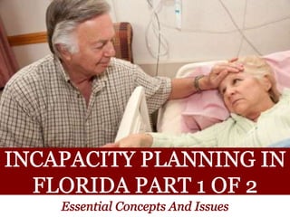 Incapacity Planning in Florida: Essential Concepts And Issues