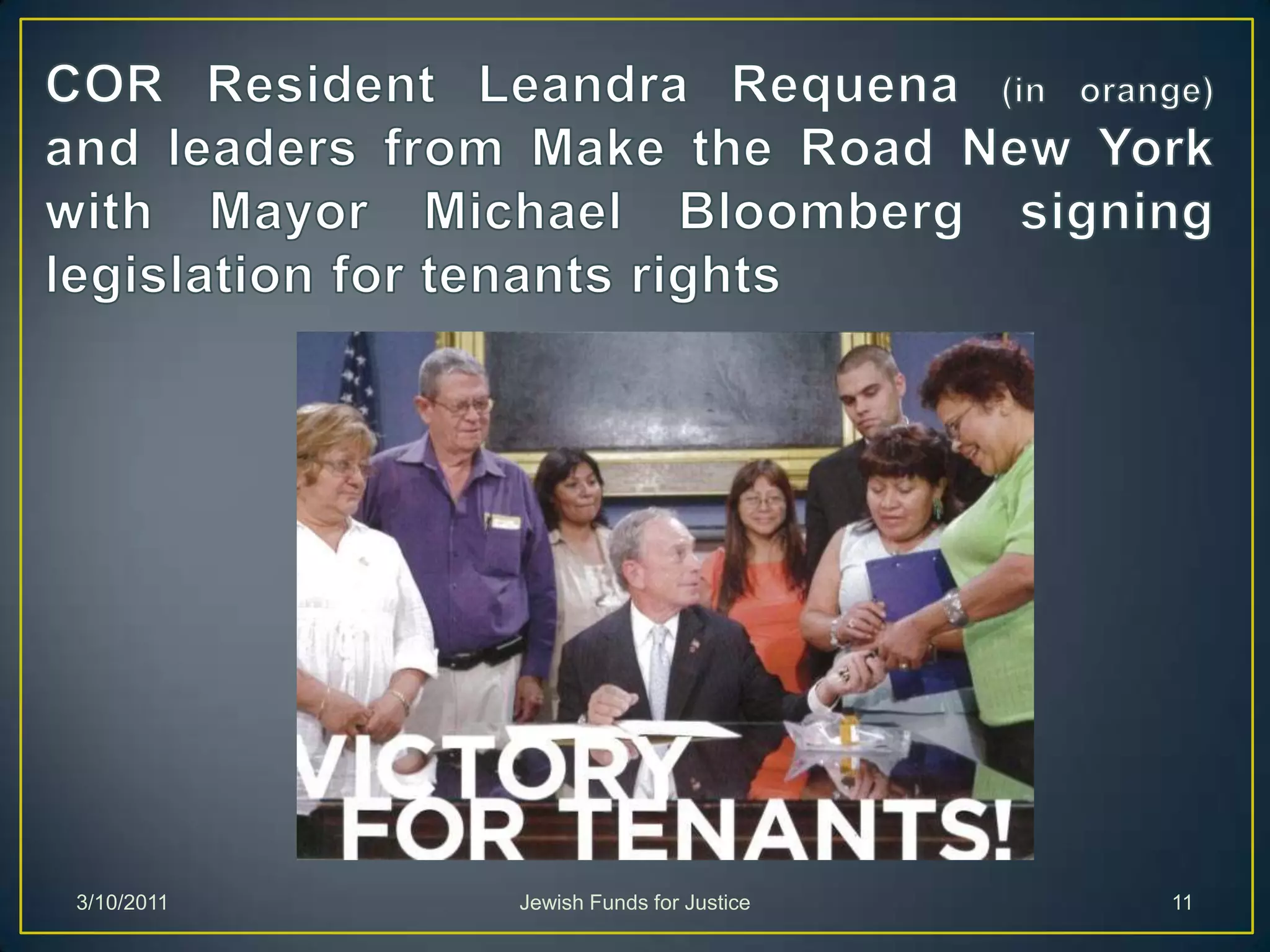 COR Resident Leandra Requena (in orange) and leaders from Make the Road New York with Mayor Michael Bloomberg signing legislation for tenants rightsJewish Funds for Justice3/10/201111