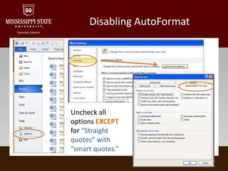 Disabling AutoFormatUncheck all options EXCEPT for “Straight quotes” with “smart quotes.”