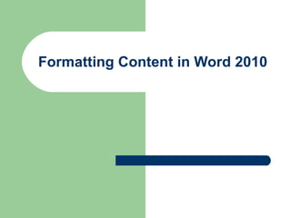 Formatting Content in Word 2010 