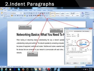 2.Indent Paragraphs

Decrease indent
Increase indent

One Click

 