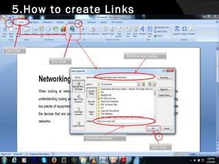 5.How to create Links
1

2

One Click
Write the text display
One Click

Write the address

3

One Click

 