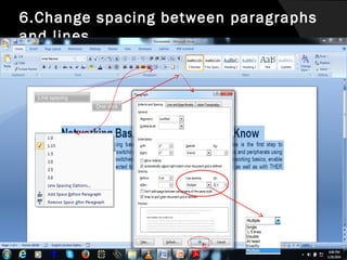 6.Change spacing between paragraphs
and lines

Line spacing
One click

 